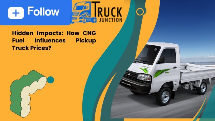 Hidden Impacts: How CNG Fuel Influences Pickup Truck Prices?