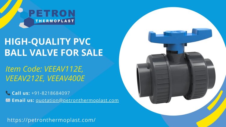 High-Quality PVC Ball Valve for Sale