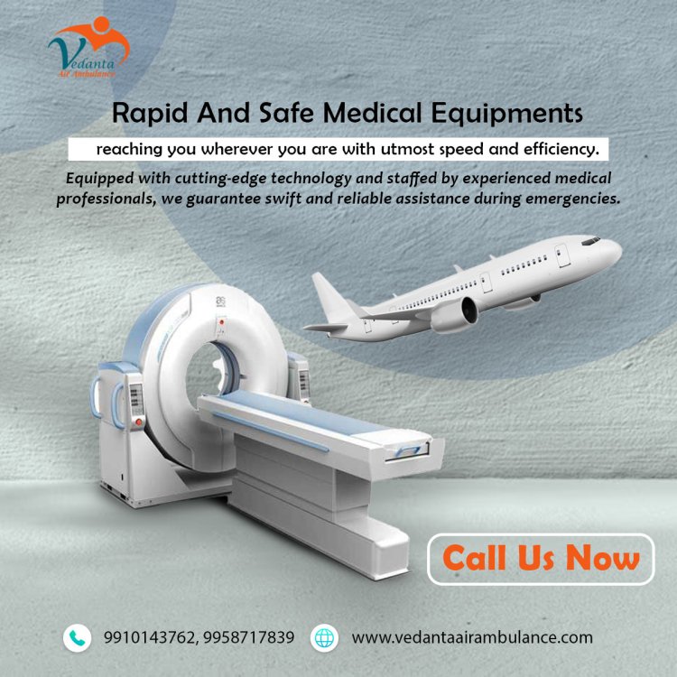 Utilize Vedanta Air Ambulance in Delhi with Superb Medical Setup