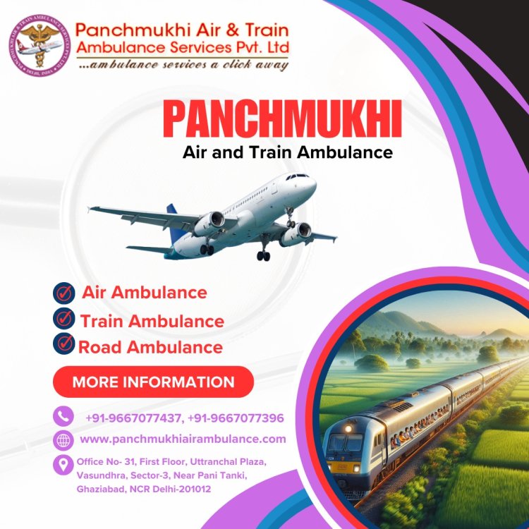 Panchmukhi Train Ambulance in Guwahati provides Safe and Comfortable Medical Transport