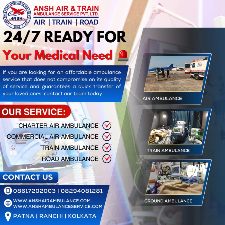 Ansh Air Ambulance Services in Patna - Get A High Level Of Medical Arrangements