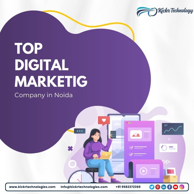 Top Digital Marketing Company in Noida- Kickr Technology