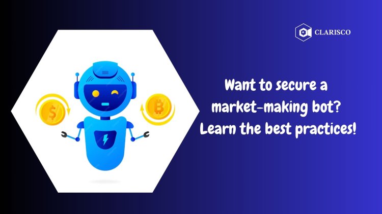 Want to secure a market-making bot? Learn the best practices!
