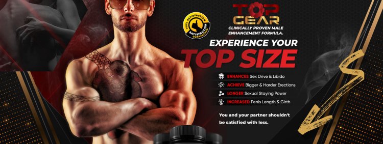 Top Gear Male Enhancement (Customer's Reviews) Boost Male Performance Virility, Endurance, Libido