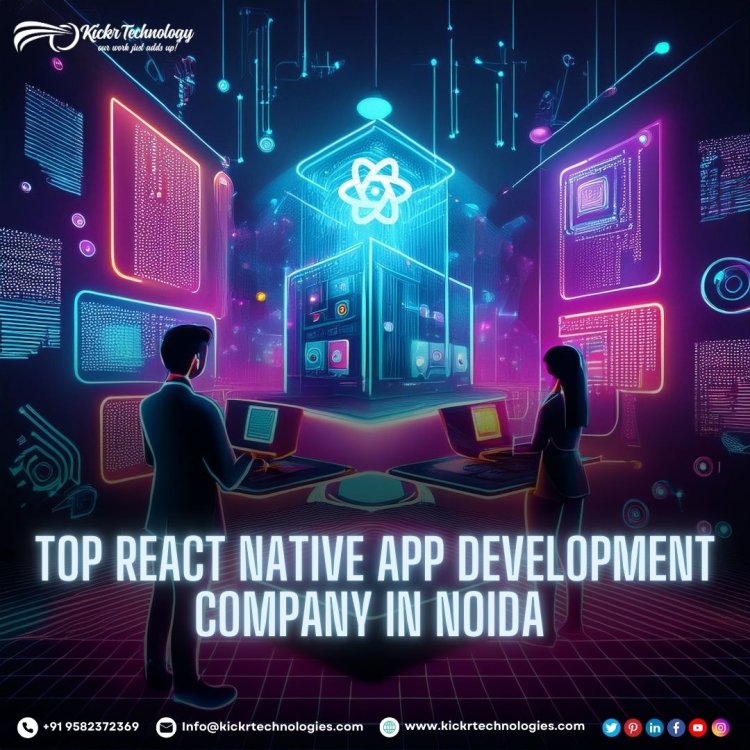 Top React Native App Development Company in Noida- Kickr Technology