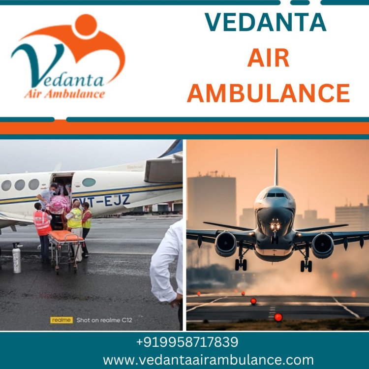 Book Vedanta Air Ambulance in Kolkata with Superb Medical Amenities
