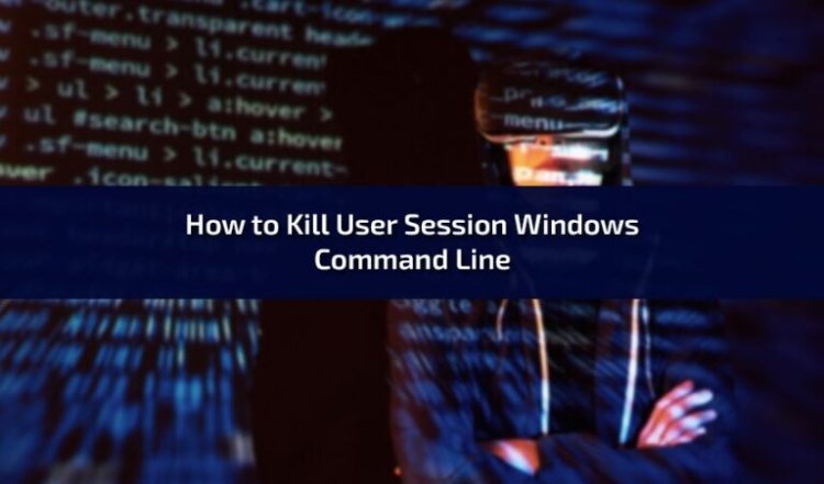 How to Kill User Session Windows Command Line: A Comprehensive Guide