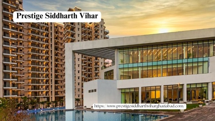 Prestige Siddharth Vihar | Residential Choice In Ghaziabad