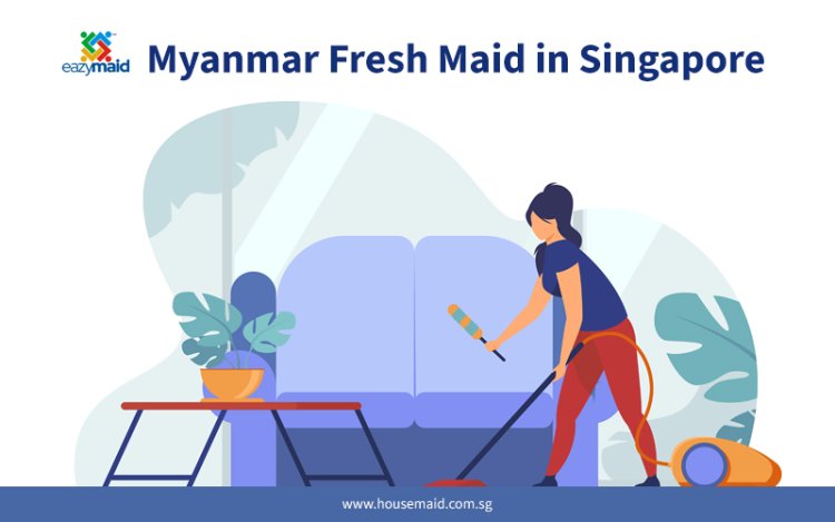 Myanmar Fresh Maid in Singapore