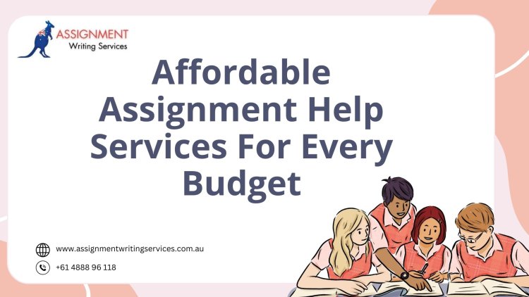 Affordable Assignment Help Services for Every Budget