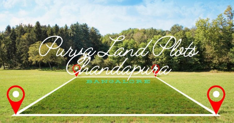 Purva Land Plots Chandapura - Invest in Your Dream Home Site