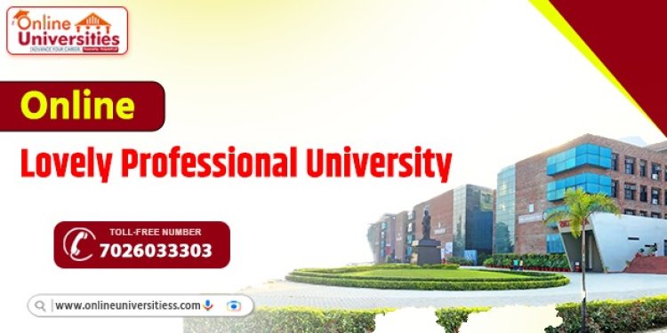 Lovely Professional University Online Education: A Modern Approach to Learning!