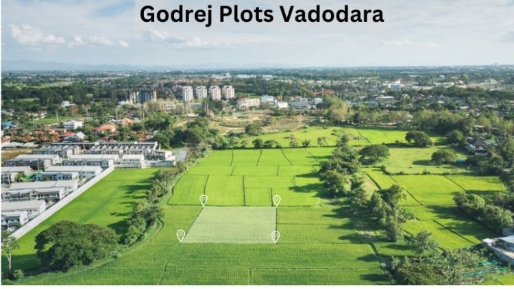 Godrej Plots Vadodara: A Premier Residential Investment