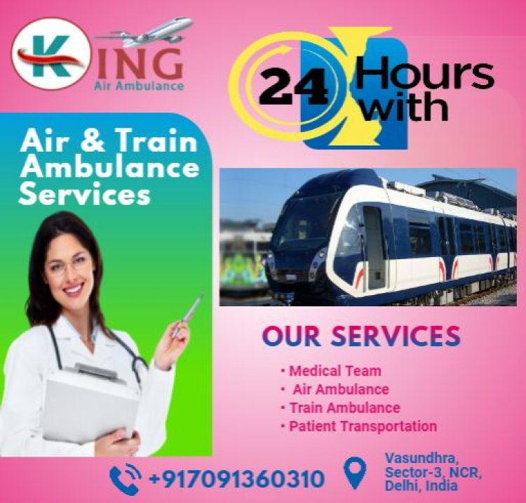 Get Best and Low-Cost Train Ambulance in Ranchi by King Ambulance