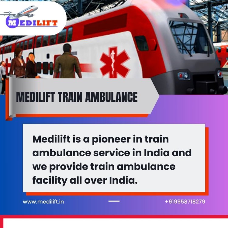 Choose Medilift Train Ambulance in Ranchi with Trusted Medical Amenities