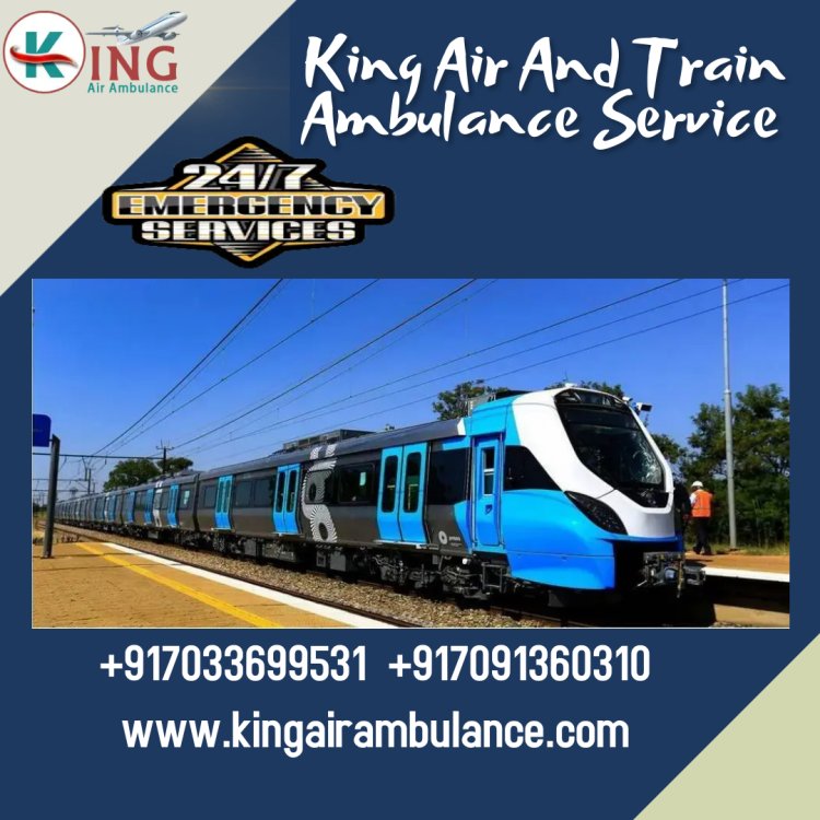 Get King Train Ambulance Service Provider in Delhi with the Best ICU Facilities