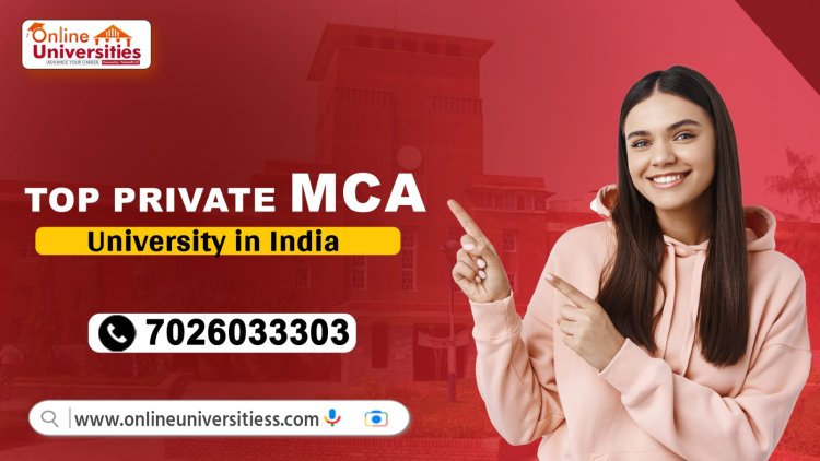 Discover the Best Private MCA Universities in India with OnlineUniversitiess