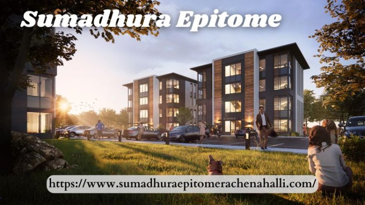 Sumadhura Epitome | Luxury Living Spaces In Bangalore