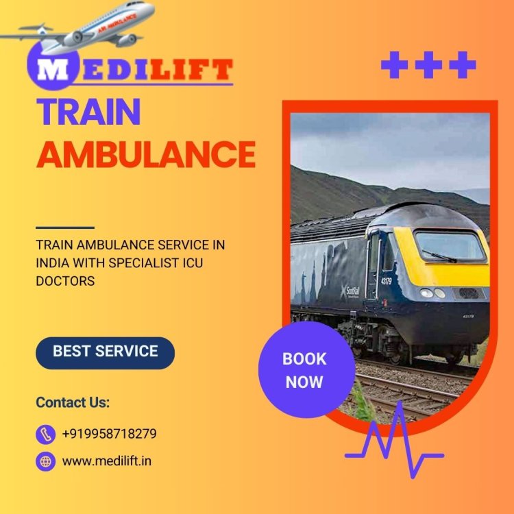 Medilift Train Ambulance from India – Convenient and Fast