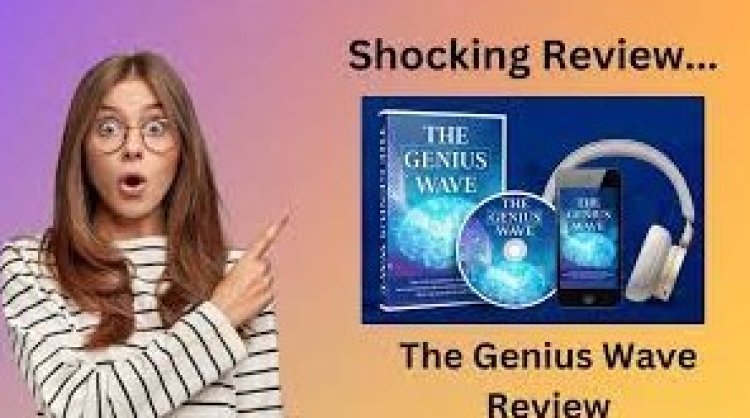 The Genius Wave 2024 -5 Steps to Maximize Your Experience with Genius Wave