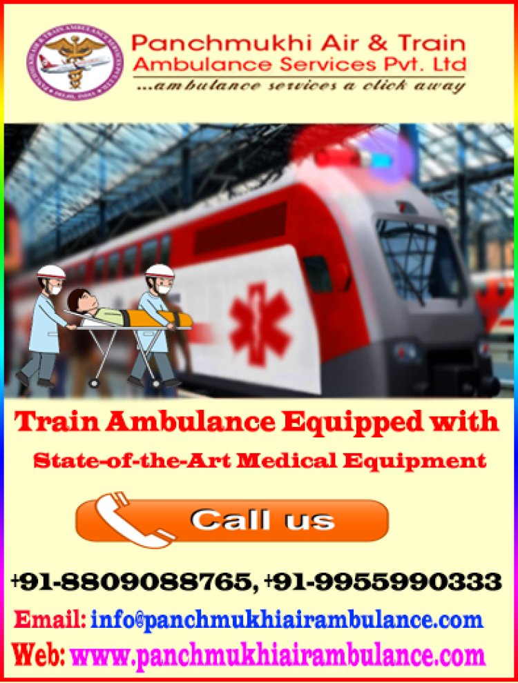 Panchmukhi Train Ambulance in Patna is known for Delivering Non-Risky Relocation Missions