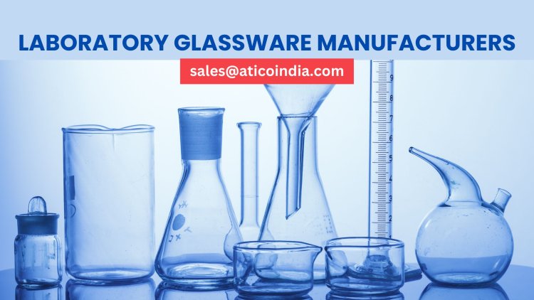 Laboratory Glassware Manufacturer & Supplier