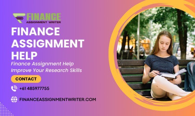 Finance Assignment Help Improve Your Research Skills