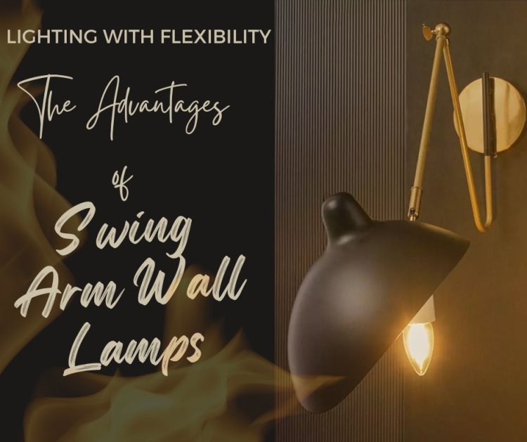 Lighting with Flexibility: The Advantages of Swing Arm Wall Lamps