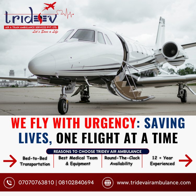 Tridev Air Ambulance Services in Ranchi - Immediate Medical Arrangements