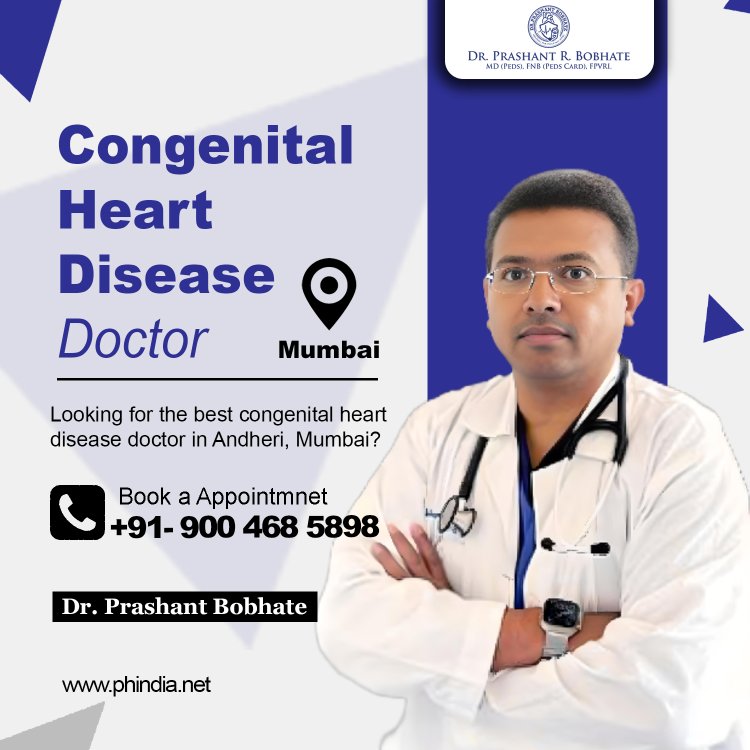 Best Congenital Heart Disease Doctor in Andheri, Mumbai