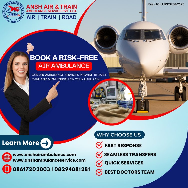 Ansh Air Ambulance Services in Kolkata - All Facilities Are Advanced