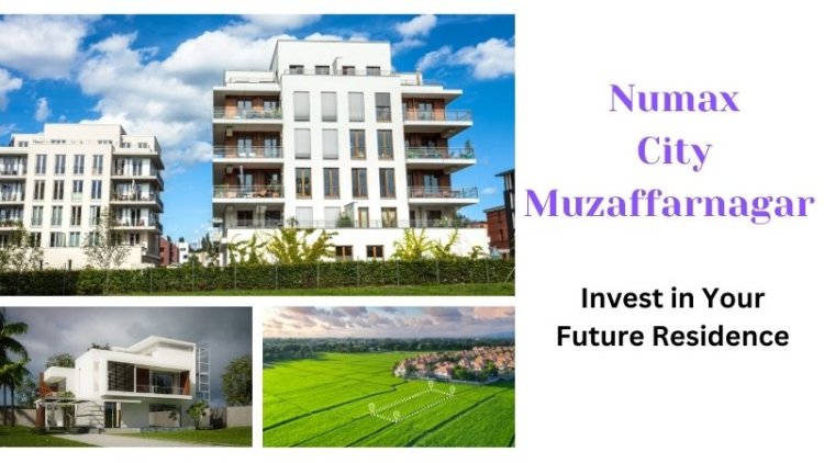 Numax City Muzaffarnagar: Invest in Your Future Residence