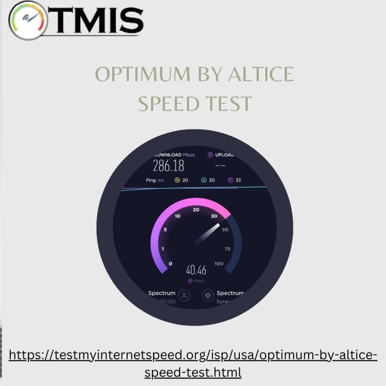 Maximizing Performance with Optimum by Altice Speed Test