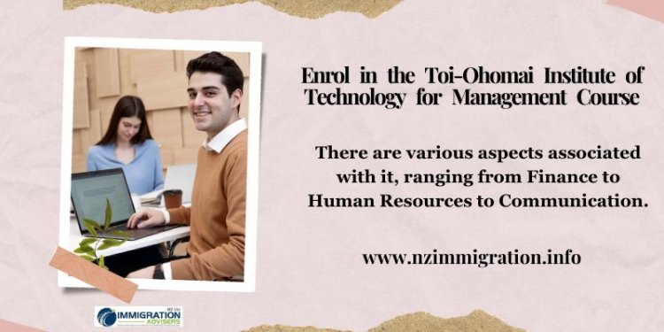 Why Enrol in the Toi-Ohomai Institute of Technology for Management Course?