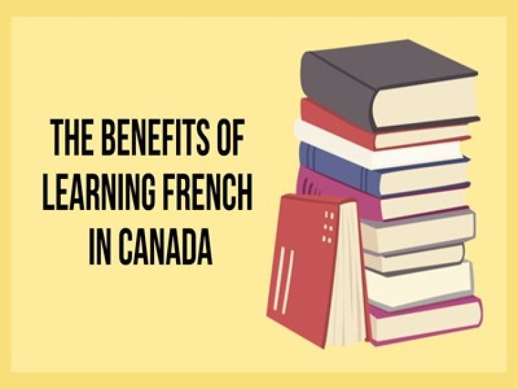 The Benefits of French Language Study in Canada