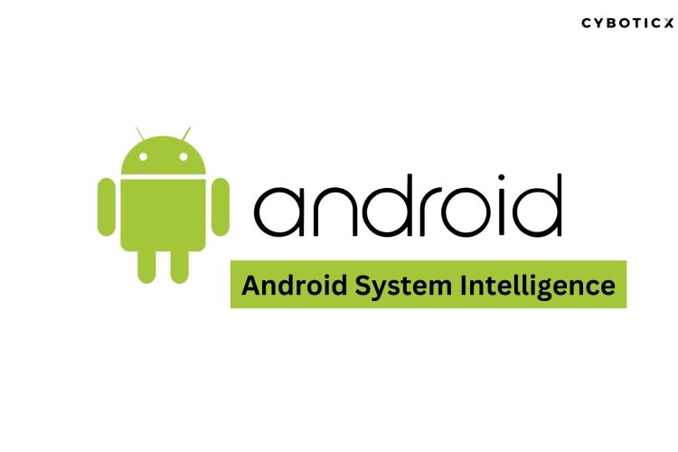 Android System Intelligence: The Future of Smart Mobile Technology