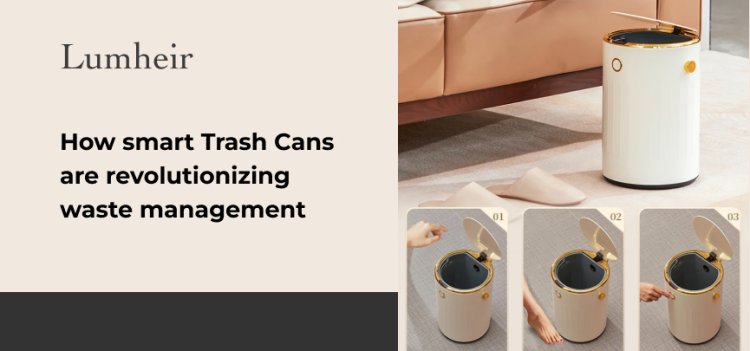 How Smart Trash Cans Are Revolutionizing Waste Management