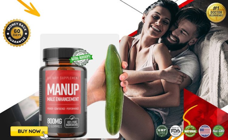 ManUp Male Enhancement Gummies: Elevate Your Energy and Libido!!!