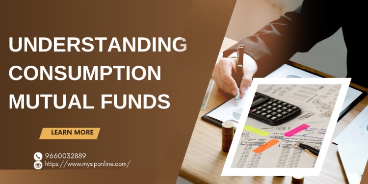 Understanding Consumption Mutual Funds: A Deep Dive into Consumer-Centric Investing