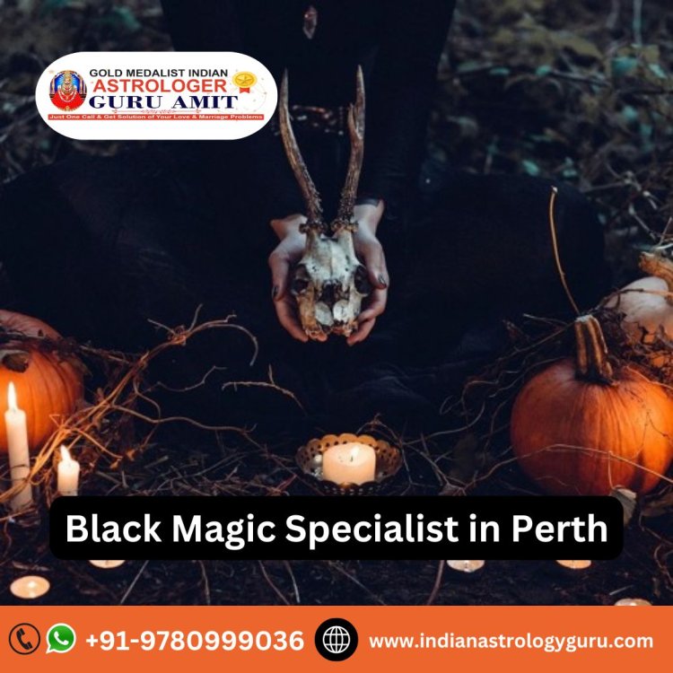 How Does a Black Magic Specialist in Perth Remove Negative Energy?