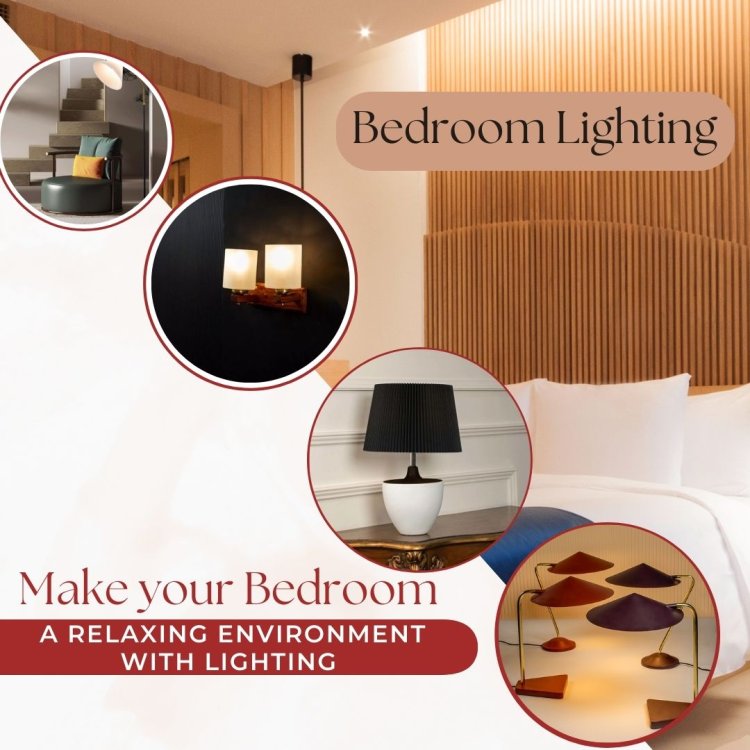 How to Make Your Bedroom a Relaxing Environment with Lighting