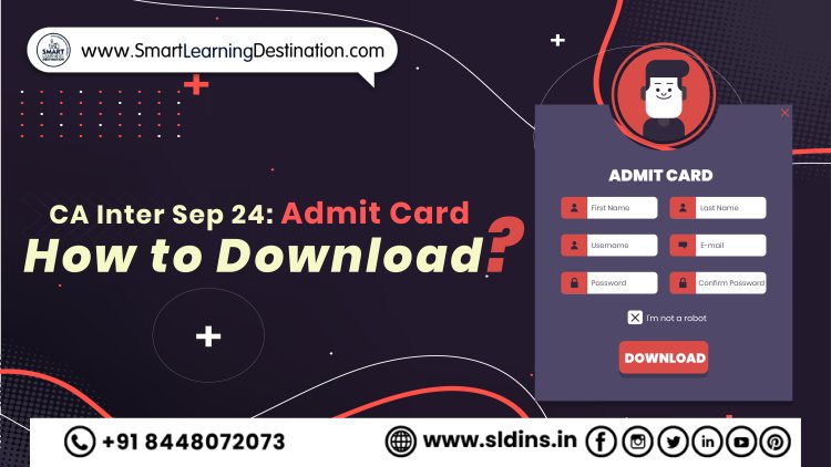 CA Intermediate Admit Card Sep 2024: Steps to Download