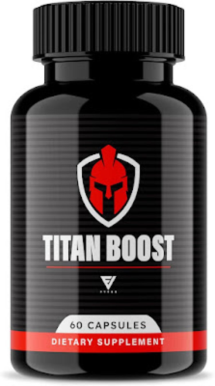 Titan Boost Supplement : Why It’s a Must-Have for Bodybuilders !!