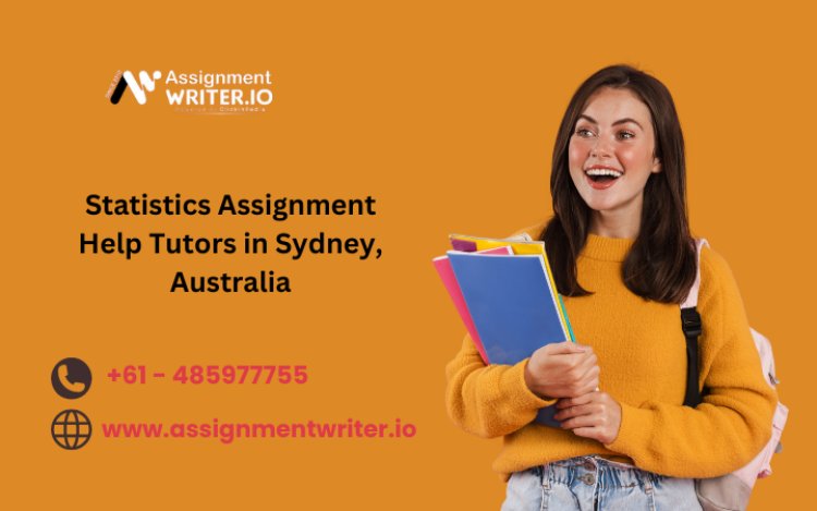 Statistics Assignment Help Tutors in Sydney, Australia