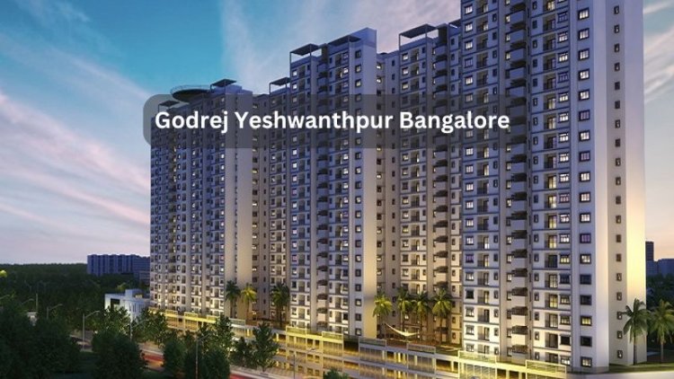 Godrej Yeshwanthpur Bangalore | Luxury Homes For Lifestyle