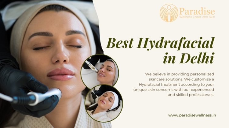 Best Hydrafacial in Delhi