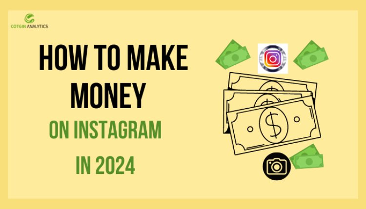 How To Make Money On Instagram In 2024