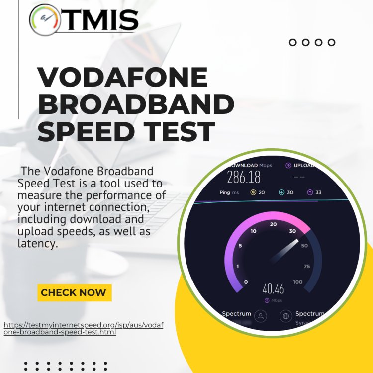 Assessing Performance with Vodafone Broadband Speed Test