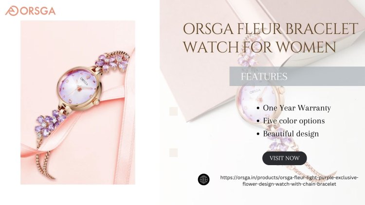 Fleur Bracelet Watch for Women : Best Selling Watch by ORSGA