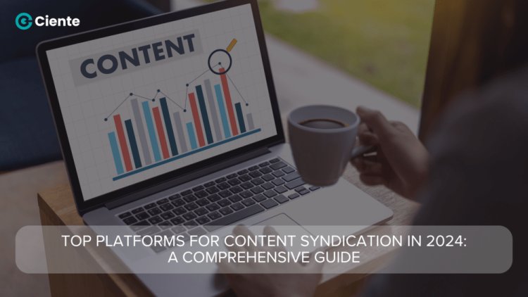 Top Platforms for Content Syndication in 2024: A Comprehensive Guide